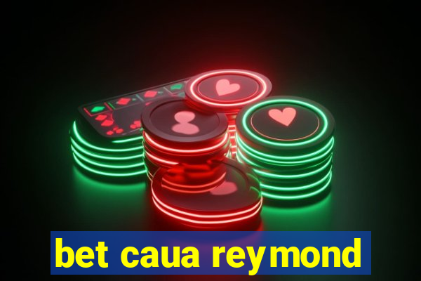 bet caua reymond